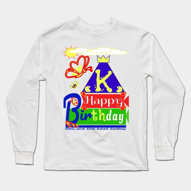 Happy Birthday Alphabet Letter (( K )) You are the best today Long Sleeve T-Shirt by Top-you